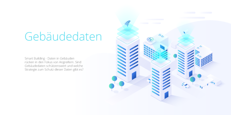 Gebäudedaten – Verletzbar wie andere Daten in der IT?