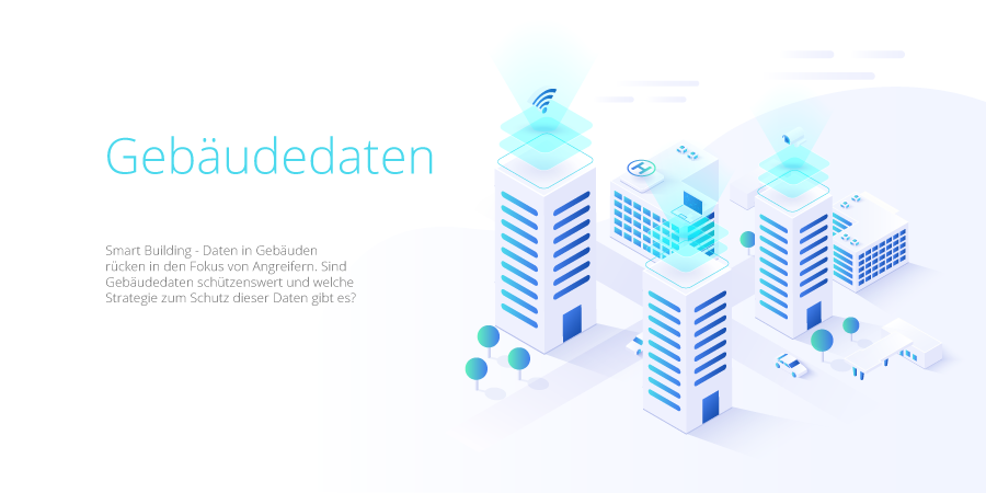 Gebäudedaten – Verletzbar wie andere Daten in der IT?